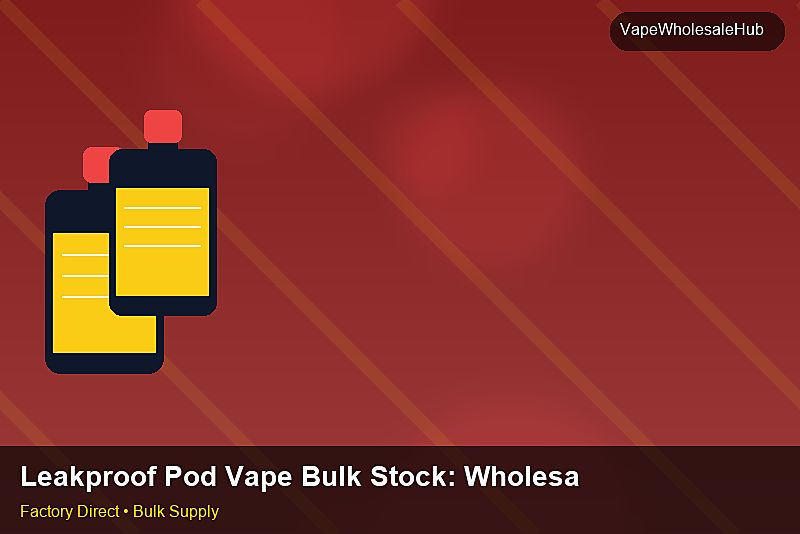 Leakproof Pod Vape Bulk Stock — Leakproof Pod Vape Bulk Stock: Wholesale Price | 2026 Edition photo 1