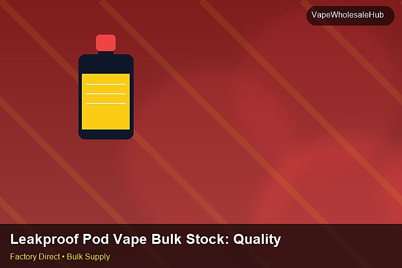 Leakproof Pod Vape Bulk Stock — Leakproof Pod Vape Bulk Stock: Quality Inspection Checklist | 2026 Edition photo 1