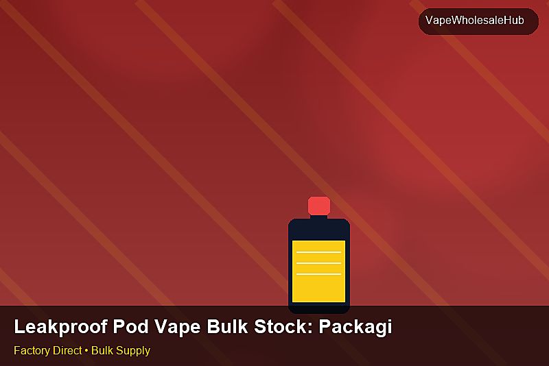 Leakproof Pod Vape Bulk Stock — Leakproof Pod Vape Bulk Stock: Packaging Standards | 2026 Edition photo 1