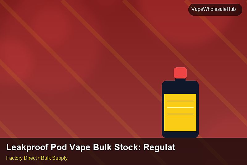 Leakproof Pod Vape Bulk Stock — Leakproof Pod Vape Bulk Stock: Regulatory Update | 2026 Edition photo 1