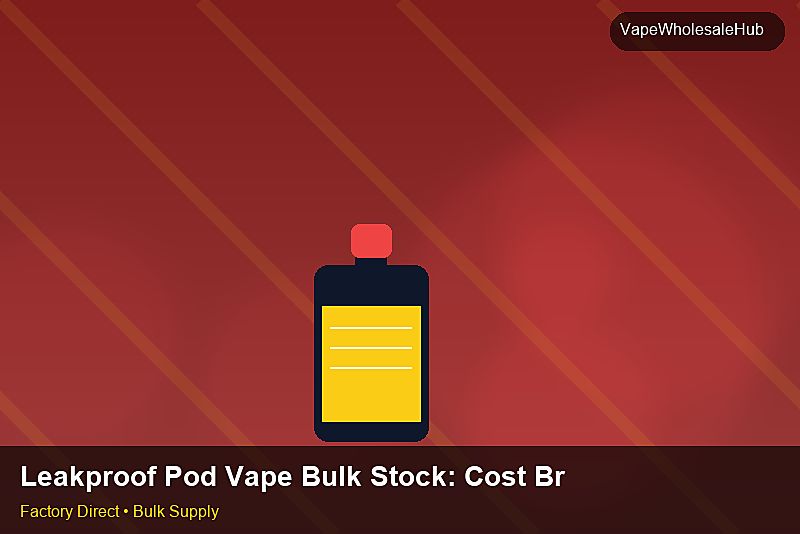 Leakproof Pod Vape Bulk Stock — Leakproof Pod Vape Bulk Stock: Cost Breakdown | 2026 Edition photo 2
