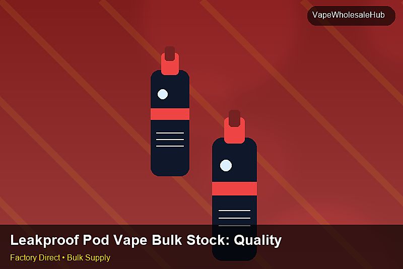 Leakproof Pod Vape Bulk Stock — Leakproof Pod Vape Bulk Stock: Quality Control Process | 2026 Edition photo 1