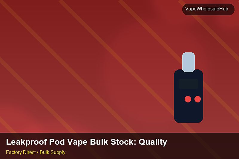 Leakproof Pod Vape Bulk Stock — Leakproof Pod Vape Bulk Stock: Quality Control Process | 2026 Edition photo 2