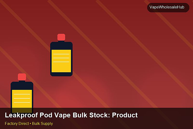 Leakproof Pod Vape Bulk Stock — Leakproof Pod Vape Bulk Stock: Production Capacity | 2026 Edition photo 1