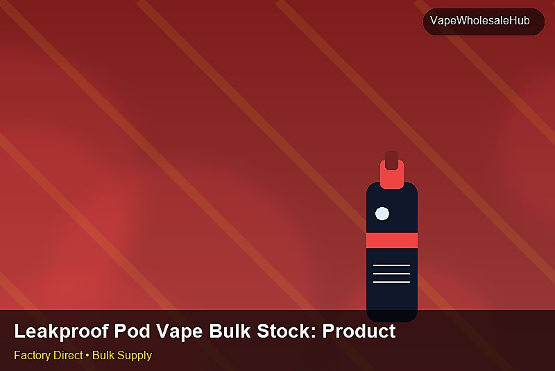 Leakproof Pod Vape Bulk Stock — Leakproof Pod Vape Bulk Stock: Production Capacity | 2026 Edition photo 2