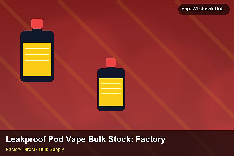 Leakproof Pod Vape Bulk Stock — Leakproof Pod Vape Bulk Stock: Factory Audit Report | 2026 Edition photo 1