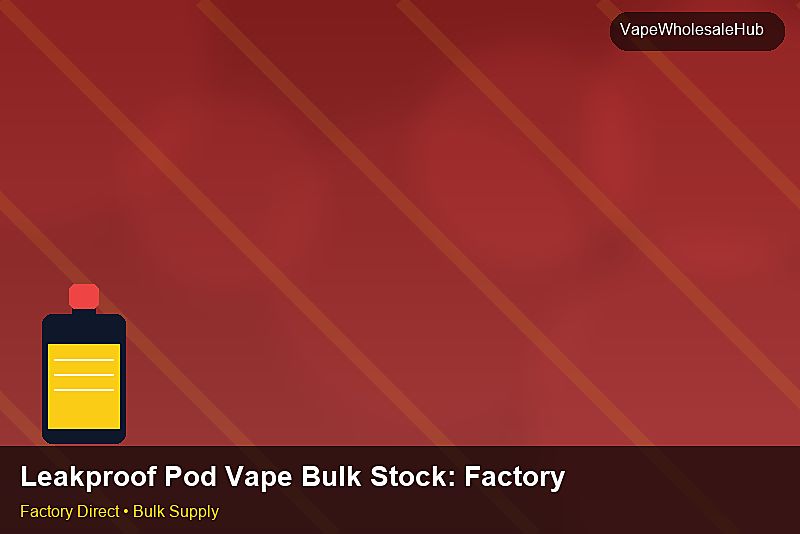 Leakproof Pod Vape Bulk Stock — Leakproof Pod Vape Bulk Stock: Factory Audit Report | 2026 Edition photo 2