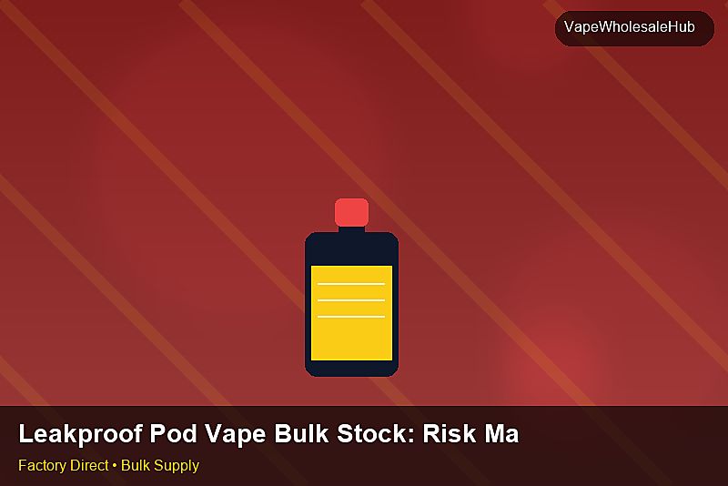 Leakproof Pod Vape Bulk Stock — Leakproof Pod Vape Bulk Stock: Risk Management | 2026 Edition photo 1