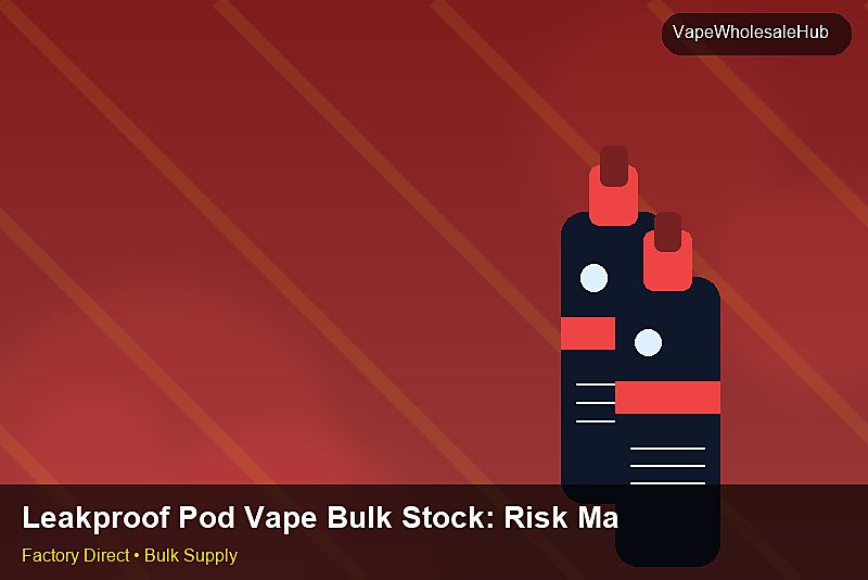 Leakproof Pod Vape Bulk Stock โ Leakproof Pod Vape Bulk Stock: Risk Management | 2026 Edition photo 2