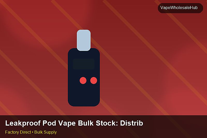Leakproof Pod Vape Bulk Stock — Leakproof Pod Vape Bulk Stock: Distribution Channels | 2026 Edition photo 2