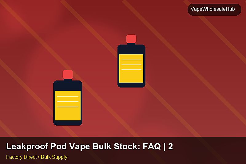 Leakproof Pod Vape Bulk Stock — Leakproof Pod Vape Bulk Stock: FAQ | 2026 Edition photo 1