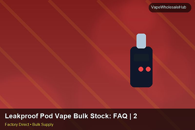 Leakproof Pod Vape Bulk Stock โ Leakproof Pod Vape Bulk Stock: FAQ | 2026 Edition photo 2