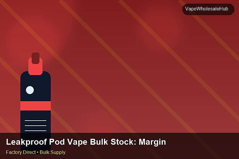 Leakproof Pod Vape Bulk Stock — Leakproof Pod Vape Bulk Stock: Margin Calculator | 2026 Edition photo 1