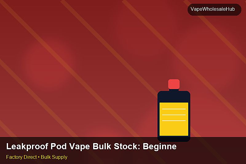 Leakproof Pod Vape Bulk Stock — Leakproof Pod Vape Bulk Stock: Beginner's Guide | 2026 Edition photo 1